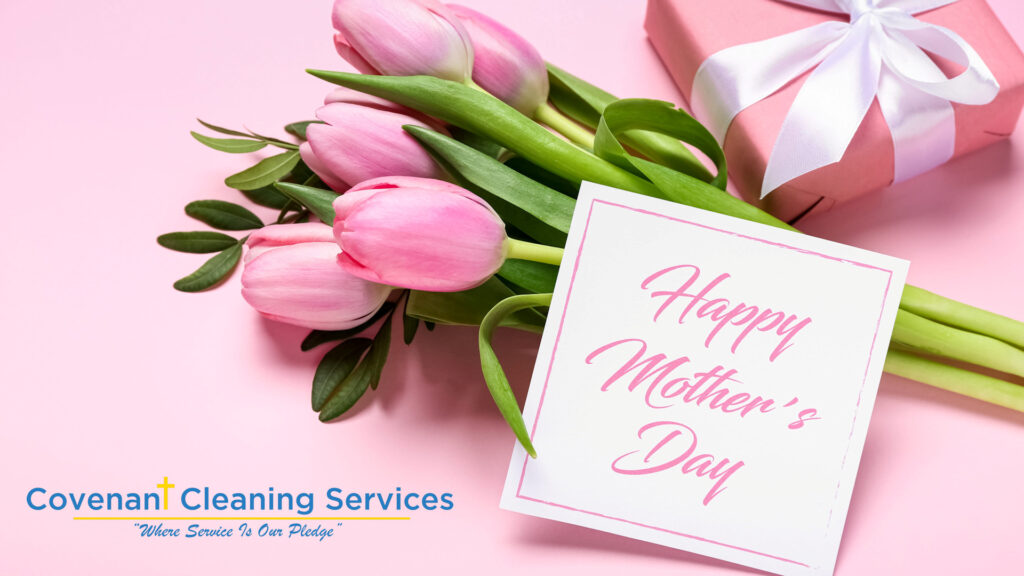 Happy Mother's Day from Covenant Cleaning Services!