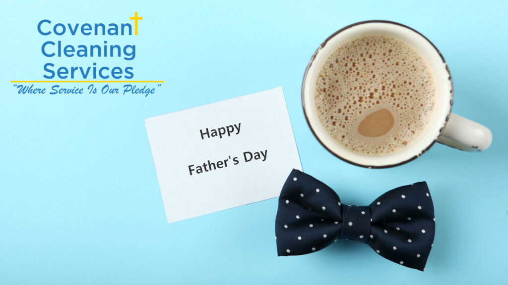 Happy Father's Day from Covenant Cleaning Services!